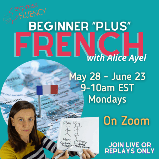 "Beginner Plus" French w Alice Ayel (online) May 28- June 23