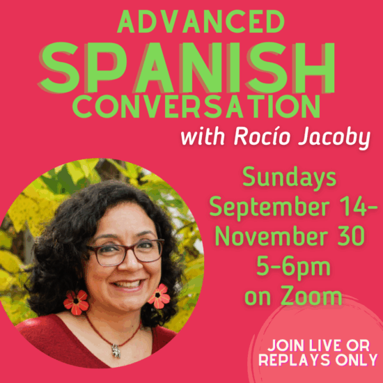 Advanced Spanish Conversation Online (weekly and intensive options)