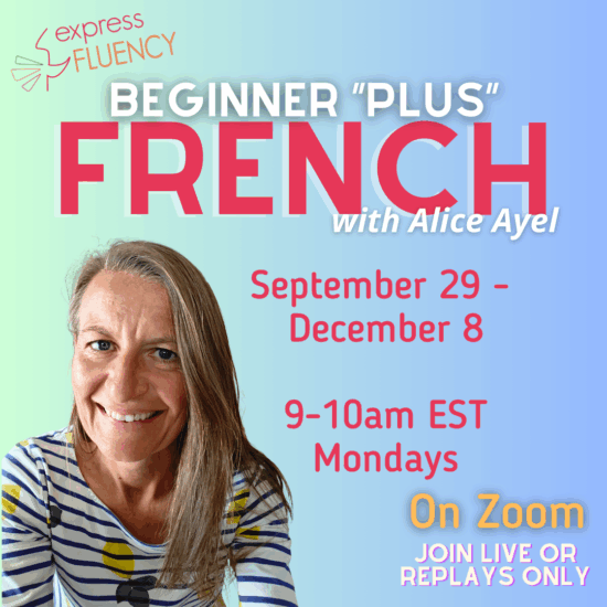 "Beginner Plus" French w Alice Ayel (online) September 29- December 8