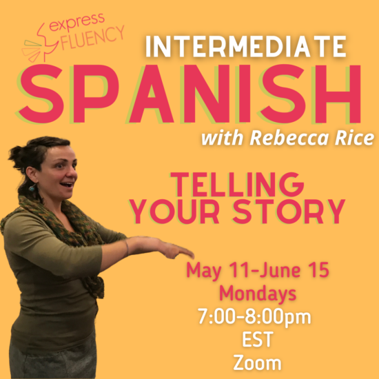 Intermediate Spanish (online) Telling your Story. May 11-June 15